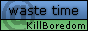 Waste time at KillBoredom.com